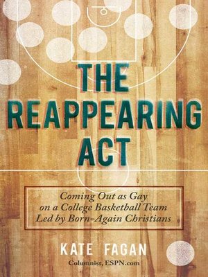 cover image of The Reappearing Act: Coming Out as Gay on a College Basketball Team Led by Born-Again Christians